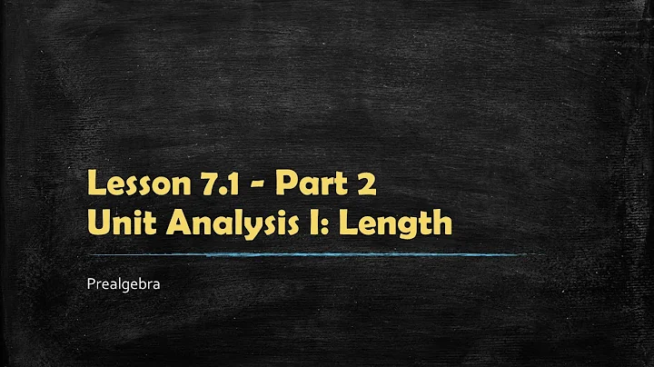 MATH 100 Prealgebra 7.1 - Part 2 - Unit Analysis I: Length