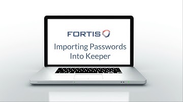 Importing Passwords Into Keeper | Fortis