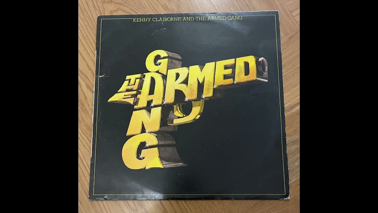 Kenny Claiborne And The Armed Gang ‎/ The Armed Gang / 1983 - YouTube