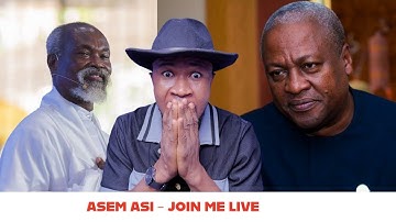 ASEM ASI-Adom kyei Duah,President Mahama,Rev Obofour,Ekuonaba,Black Rasta etc -Join Me Live now
