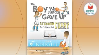 Kids Book Read Aloud Story Stephen Curry  The Boy Who Never Gave Up by Anthony Curcio