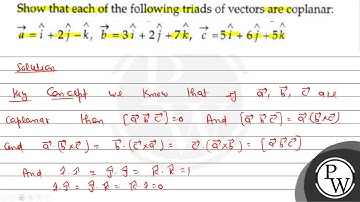 Show that each of the following triads of vectors are coplanar: