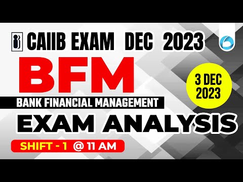 CAIIB BFM Exam Analysis Dec 2023 | Shift - 1 | CAIIB BFM Paper Analysis 2023 | CAIIB Exam Dec 2023