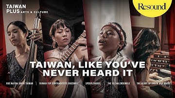 The Sounds of Taiwan: A Repertoire of Its Diverse Landscapes, People and History | Resound S3