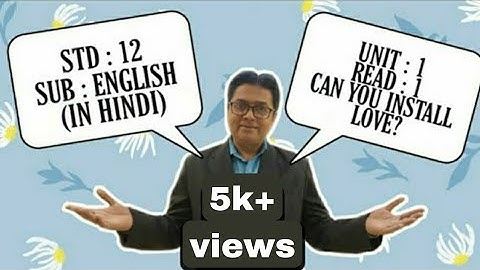 Std:12-Unit:1 Read:1Can You Install Love ?  ( in hindi)