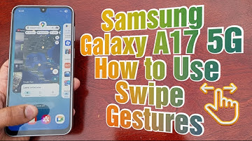 Samsung Galaxy Galaxy A17 5G How to Enable & Use Swipe Gestures Or Navigation Bar