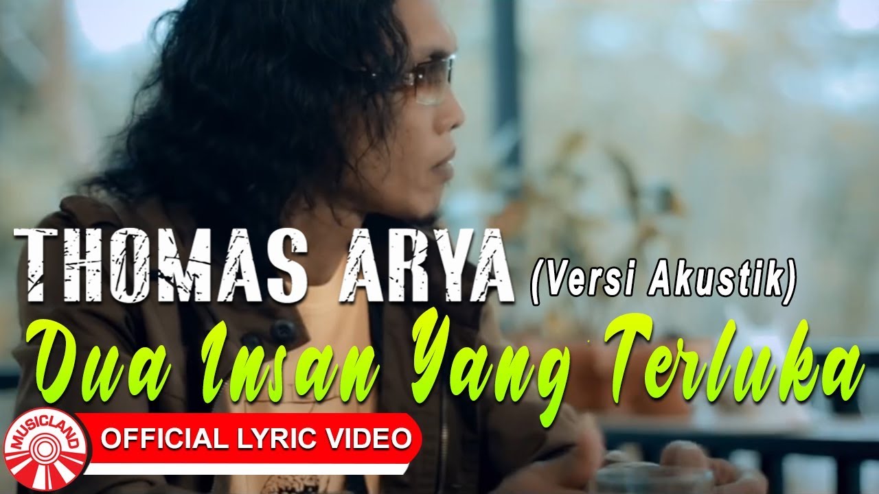 Thomas Arya   Dua Insan Yang Terluka Versi Akustik Official Lyric Video HD