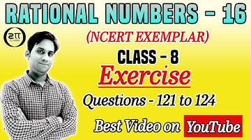 Rational Numbers Class 8 NCERT EXEMPLAR | Exercise (Q.121 - 124) Chapter:1 - Class 8 Maths