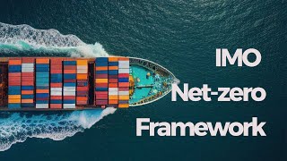 IMO Net zero framework | What does it mean, why is it important? |