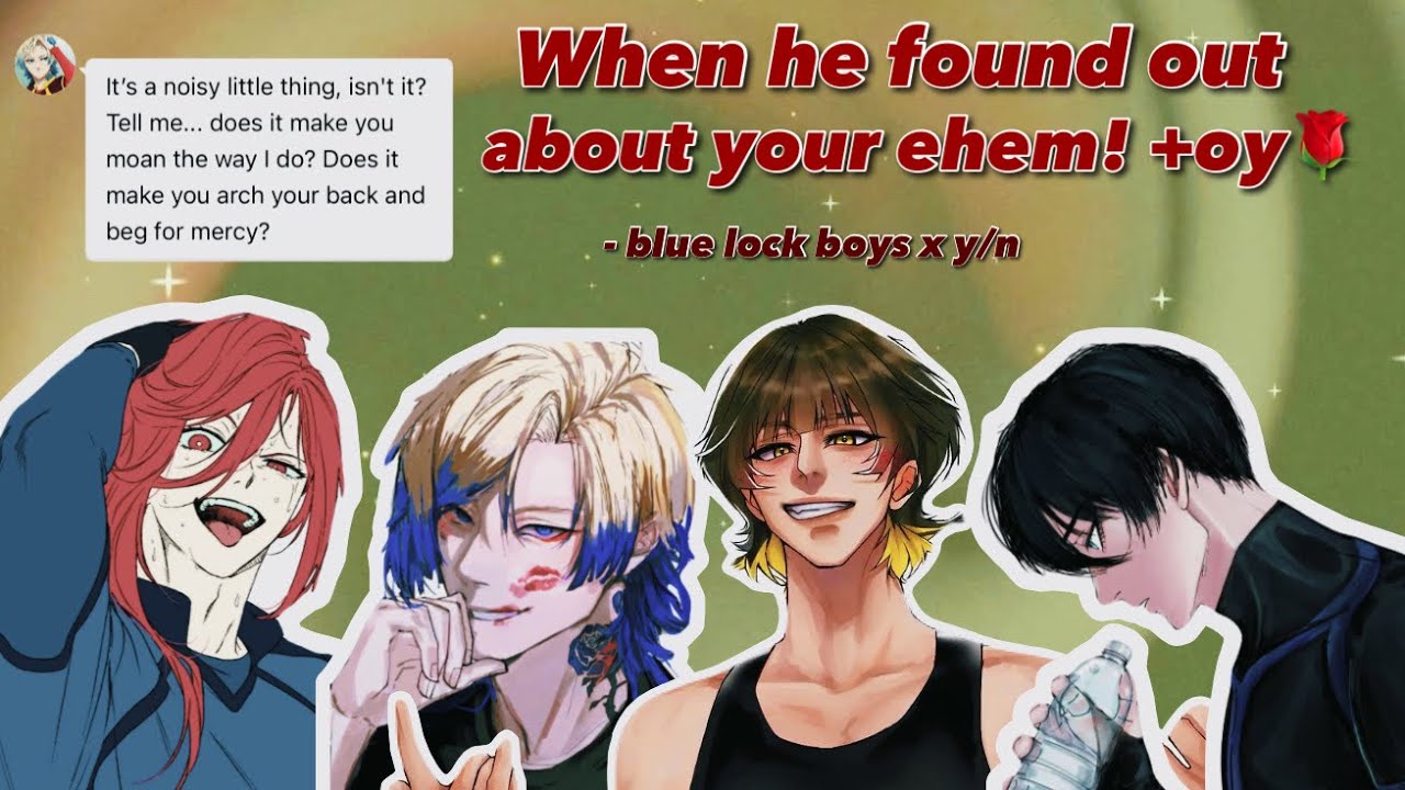 When he found out about your ehem!🌹+oy - blue lock boys x y/n