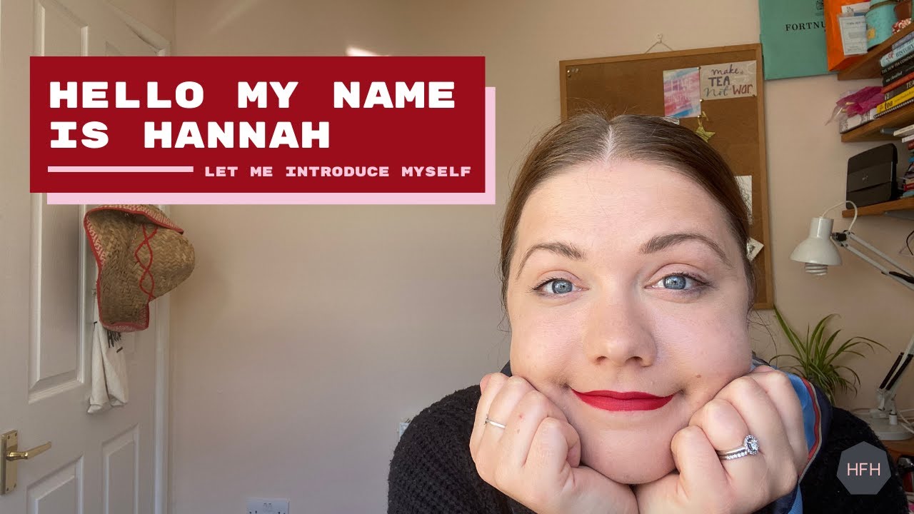 Hello My Name Is Hannah Let Me Introduce Myself HannahFlemingHill Hello My Name Is Hannah Let Me Introduce Myself HannahFlemingHill