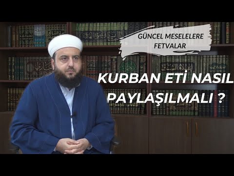 Kurban Etini Nasıl Paylaşmalıyız ? /Güncel Meselelere Fetvalar