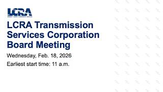 LCRA Transmission Services Corporation Board meeting Feb. 18, 2026