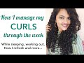 Curls Weekly Routine | Curl Refresh | Curl maintenance - while sleeping, workouts & more