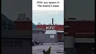 POV: you spawn in the enemy's base #meme #memes #kfcchiken #chiken