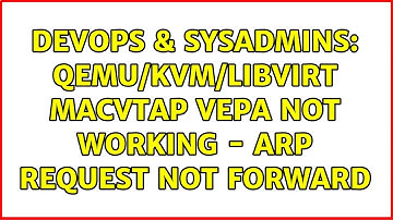 DevOps & SysAdmins: QEMU/KVM/libvirt macvtap VEPA not working - ARP request not forward