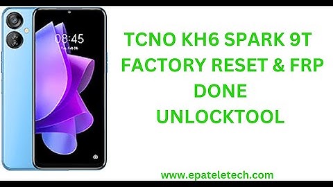 Tecno KH6 Spark 9T Hard Reset and FRP No Testpoint Unlocktool