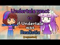 Undertale react to If Undertale was Realistic