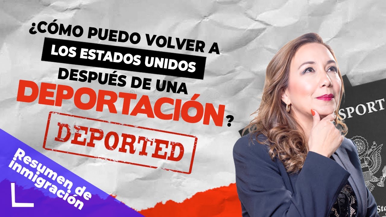 ¿Cuando te deportan puedes volver