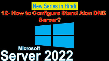 12. How to configure Stand Alone DNS Server in Windows 2022 step by step?