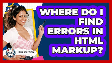 Where Do I Find Errors In HTML Markup?