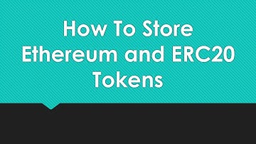 How to Store Ethereum and ERC20 Tokens