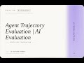 AI Evaluation: Agent Trajectory Evaluation | AI Evaluation