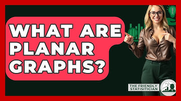 What Are Planar Graphs? - The Friendly Statistician