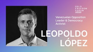 Leopoldo López | A Global Movement for Democracy