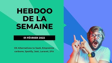 [Hebdoo de la semaine] OS Alternatives to SaaS, Empreinte carbone, Spotify, Jest, Laravel, 2FA ...