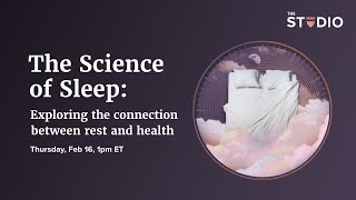 The Science of Sleep: Exploring the connection between rest and health