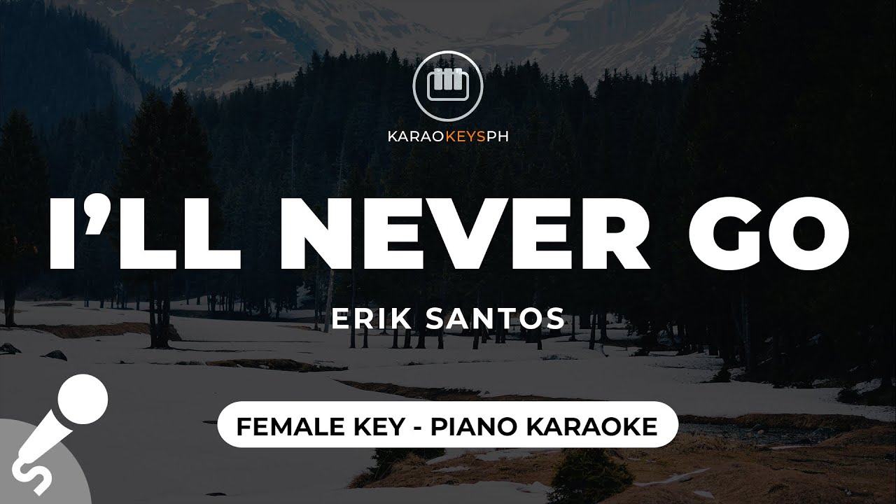 I'll Never Go - Erik Santos (Female Key - Piano Karaoke) - YouTube