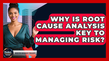 Why Is Root Cause Analysis Key To Managing Risk? - Modern Manager Toolbox