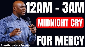 12AM - 3AM BEDTIME PRAYER FOR MERCY, FALL ASLEEP IN HIS PRESENCE   | APOSTLE JOSHUA SELMAN