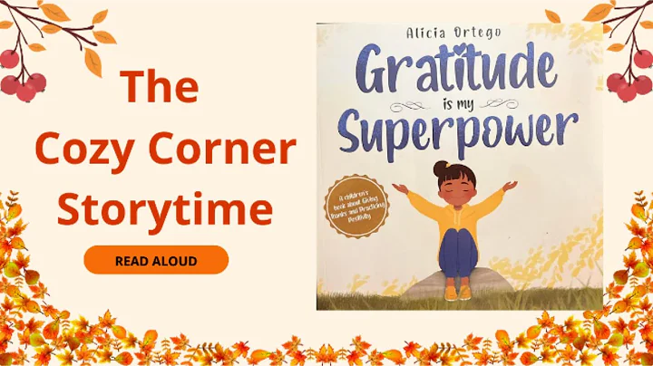 Gratitude is my Superpower by Alicia Ortega, The Cozy Corner StoryTime, Read Aloud