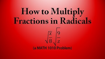 How to Multiply Fractions in Radicals (a MATH 1010 Problem)
