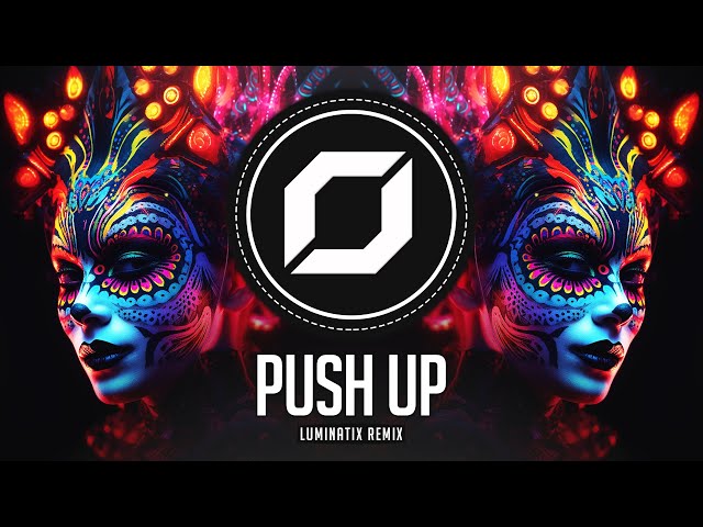 PSY-TRANCE ◉ Creeds - Push Up (Luminatix Remix) class=