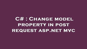 C# : Change model property in post request asp.net mvc