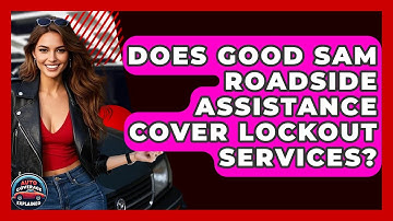 Does Good Sam Roadside Assistance Cover Lockout Services? - Auto Coverage Explained
