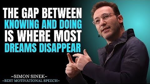 The Gap Between Knowing and Doing is Where Most Dreams Disappear || Best Speech By Simon Sinek