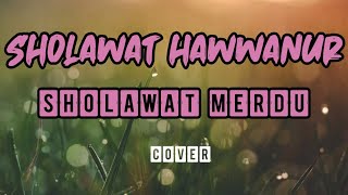 Sholawat Hawwanur No Copyright( arab,latin,dan terjemahan) #sholawatmerdu #hawwanur @ernachannel81