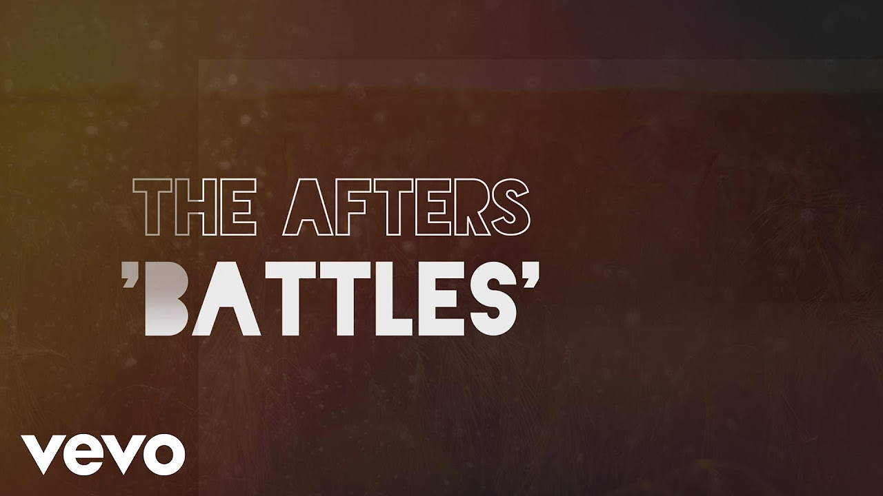 The Afters   Battles Official Lyric Video