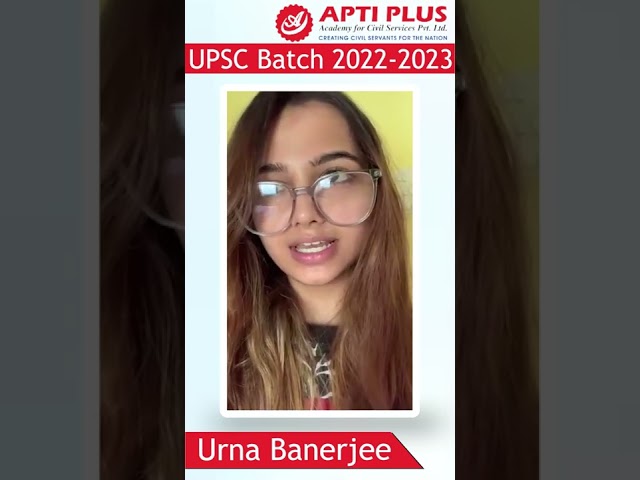 Urna Banerjee | UPSC Batch | Student Review | APTI PLUS Academy For Civil Services class=