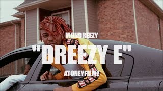 Mondreezy - Dreezy-E (Shot By @AToneyFilmz)