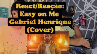 REACT / REACÃO: Easy on Me - Gabriel Henrique (Cover Adele)