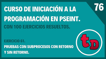 76-Ejercicio 61 resuelto en PSeInt. Subprocesos sencillos con retorno y sin retorno.