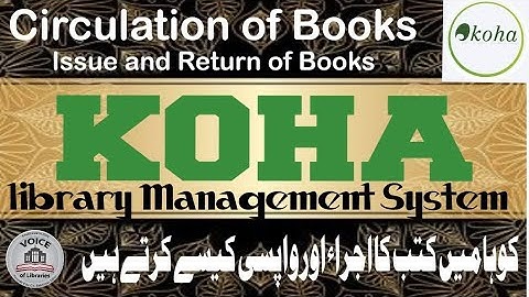 Circulation of Book in Koha || Issue and Return कोहा में पुस्तकों का निर्गमन एवं वापसी کوہا اجراءکتب
