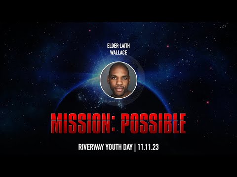 'Mission Possible' - Elder Laith Wallace