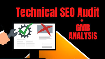 Technical SEO Audit + GMB Analysis - a Comprehensive Guide + Free Checklist