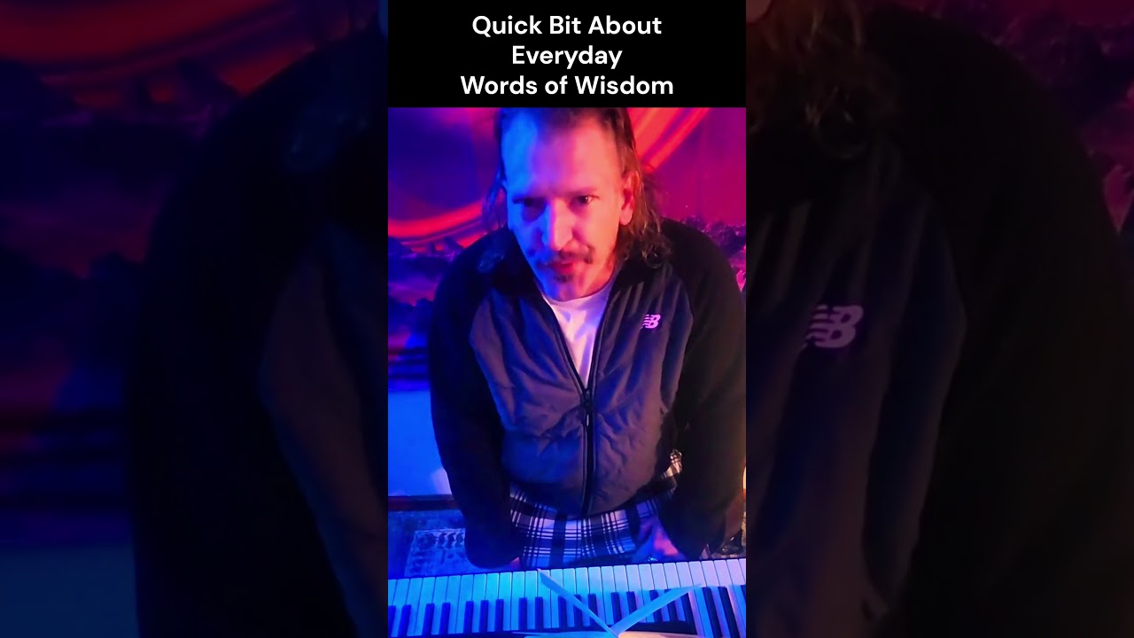 Quick Bit About Everyday Words of Wisdom 